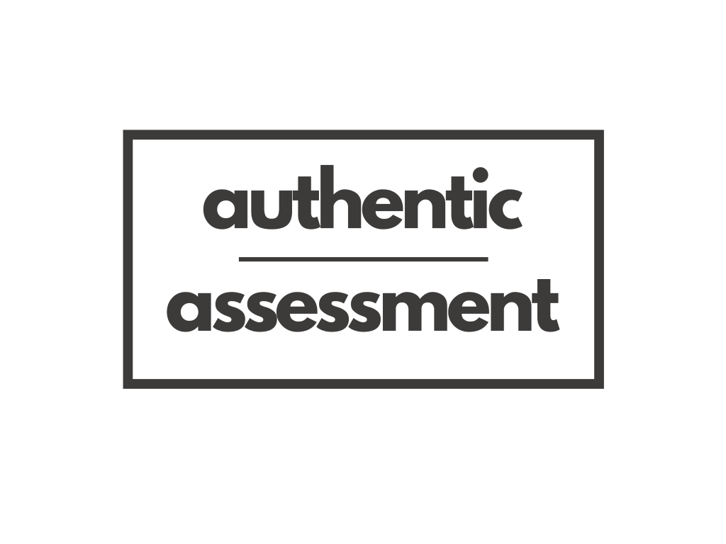 Authentic Assessment Moves beyond the&nbsp;Workplace